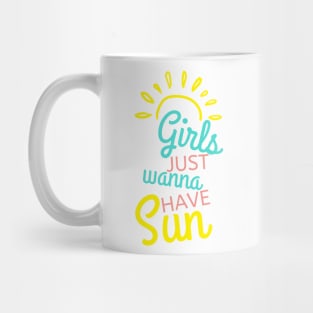 Girls Just Wanna Have Sun. Fun Summer Time Lover Quote. Mug